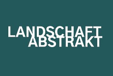 Sommerakademie LANDSCHAFT ABSTRAKT - ABSTRAKTE LANDSCHAFT